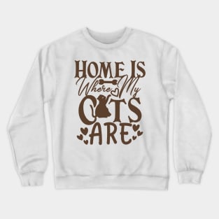 Home is where my cats are Crewneck Sweatshirt